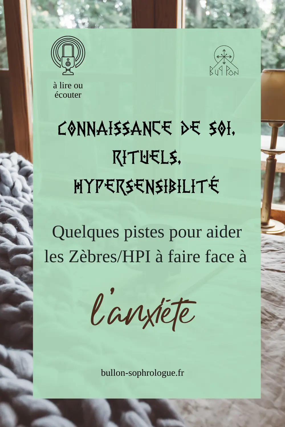 Connaissance de soi, rituels, hypersensibilité Quelques pistes pour aider les Zèbres/HPI à faire face à l'anxiété, dans le podcast Le Zèbre qui bulle
