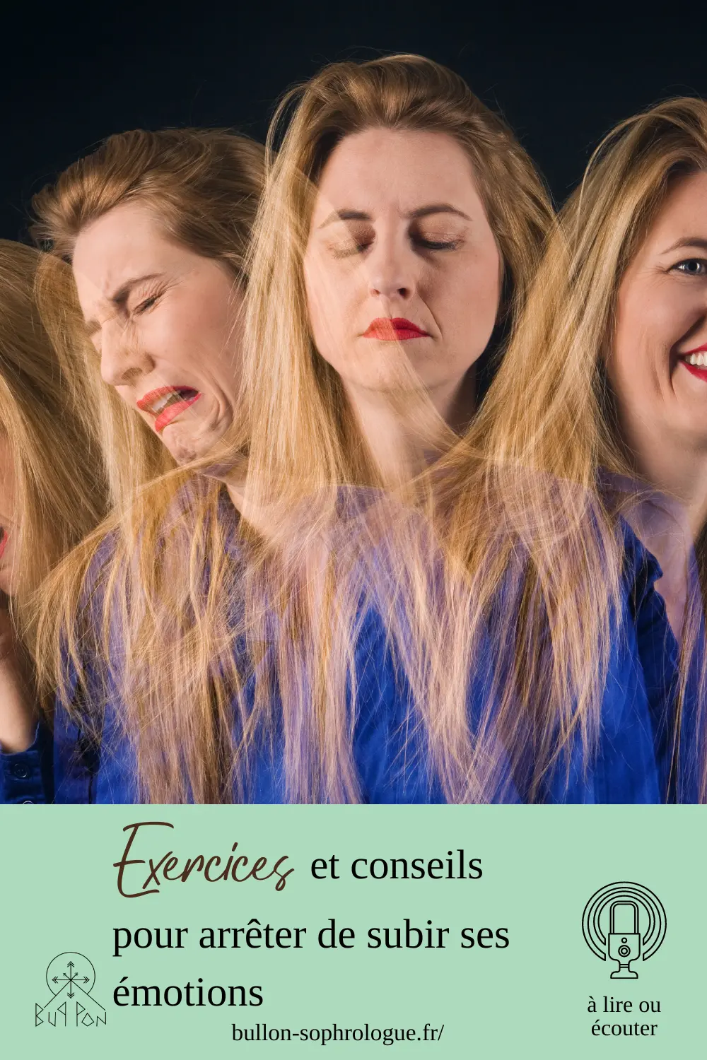 Exercices et conseils de bul-lon, sophrologue, pour arrêter de subir ses émotions