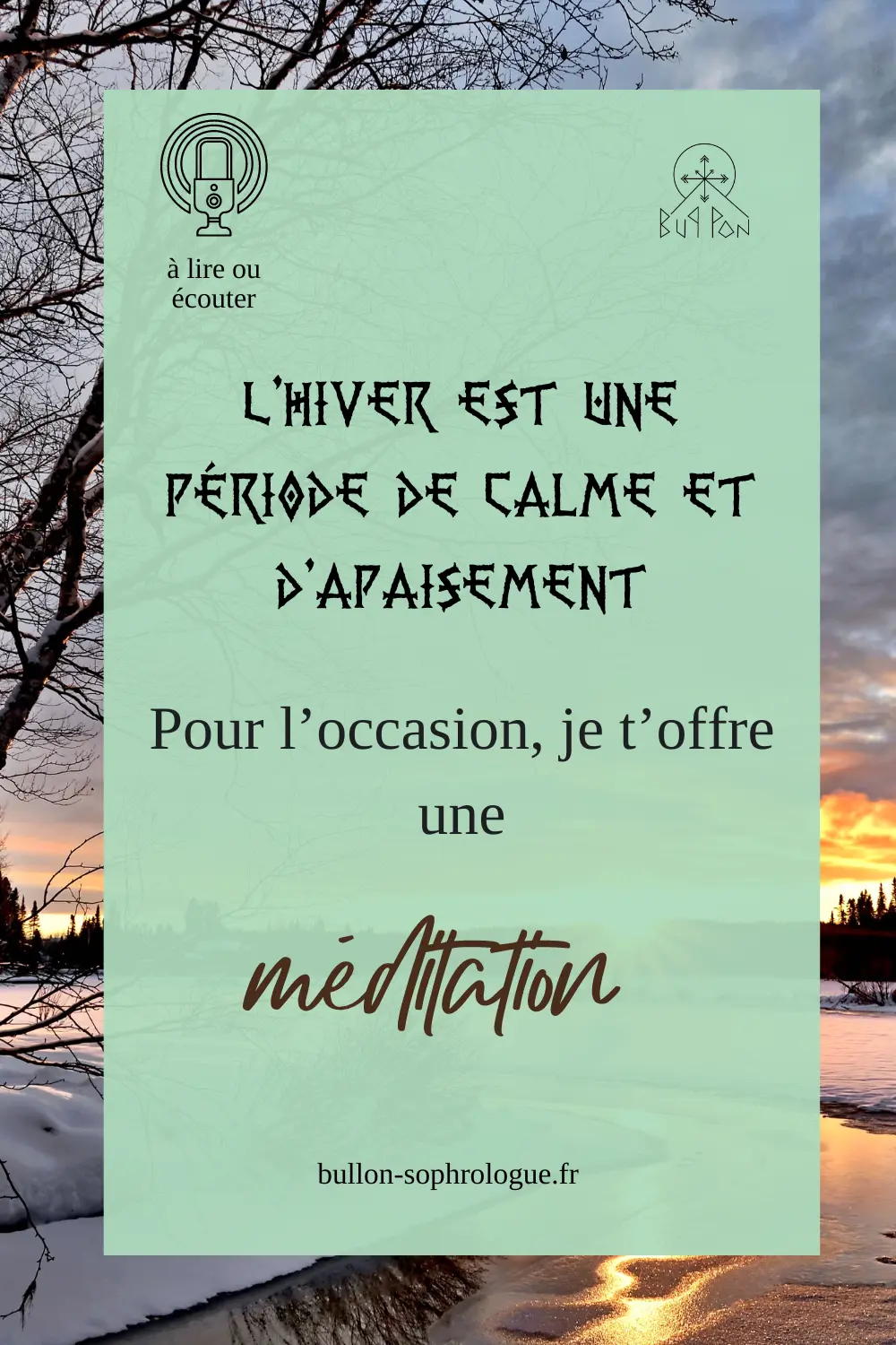 L’hiver est une période de calme et d’apaisement. Pour l'occasion, bul-lon t'offre une méditation